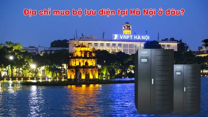 Địa chỉ bán bộ lưu điện tại Hà Nội